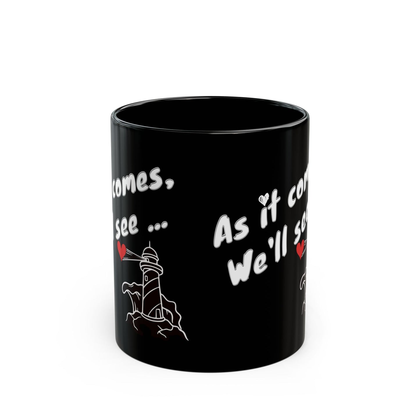 Valentine's Day Cofee Black Mug - As it comes, we'll see