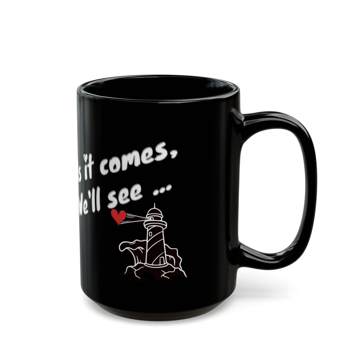 Valentine's Day Cofee Black Mug - As it comes, we'll see