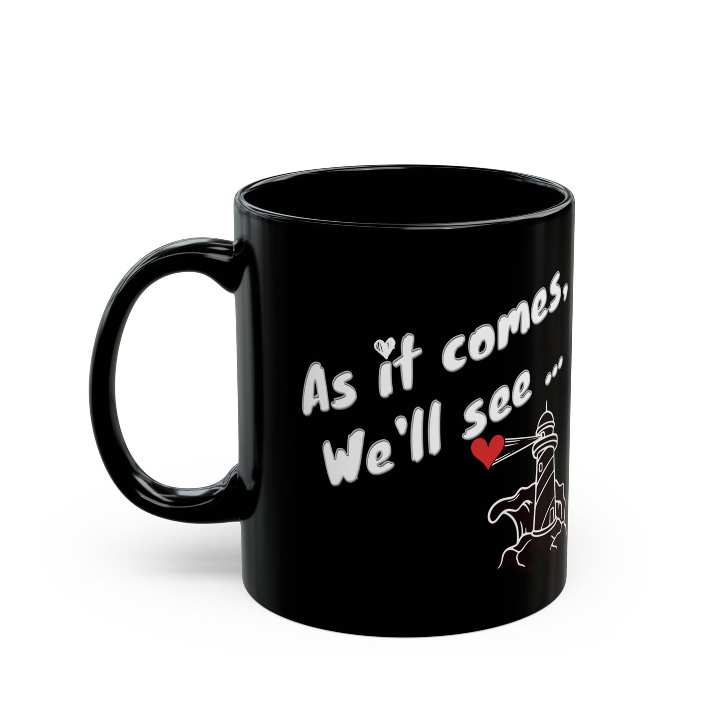 Valentine's Day Cofee Black Mug - As it comes, we'll see