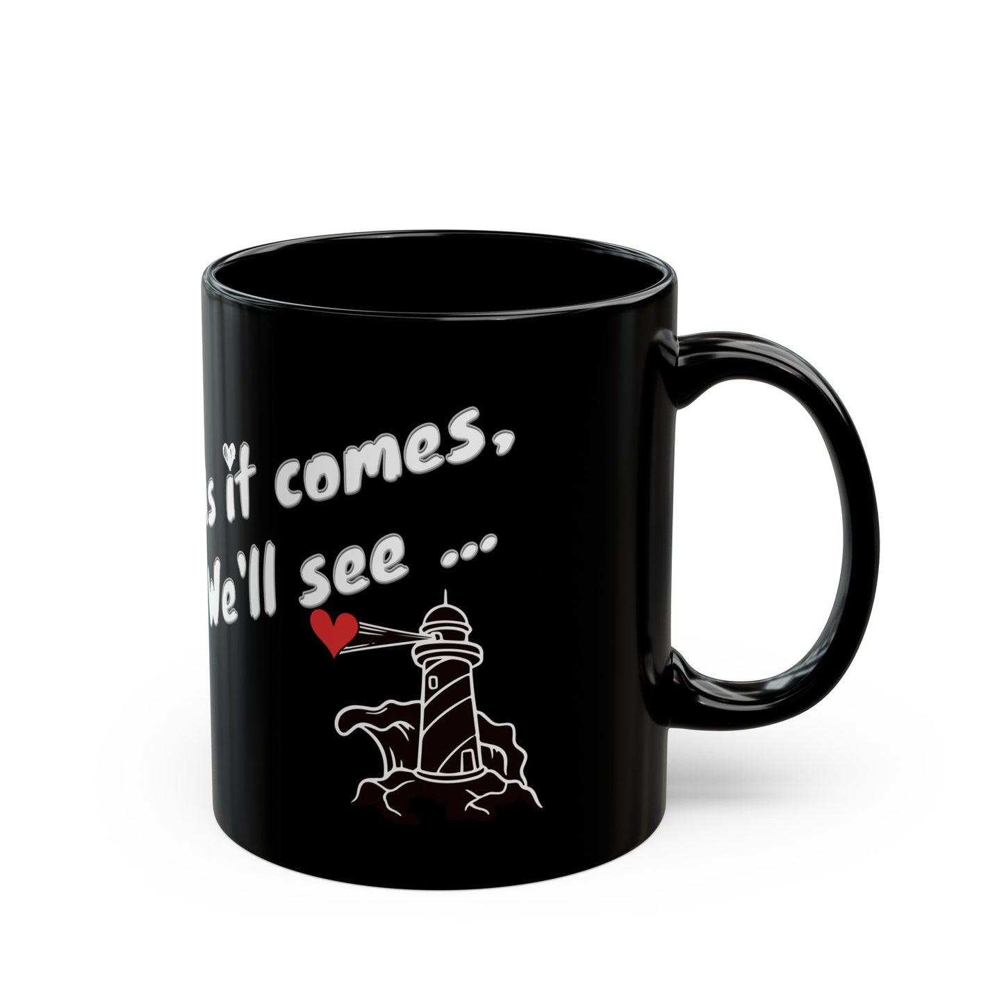 Valentine's Day Cofee Black Mug - As it comes, we'll see