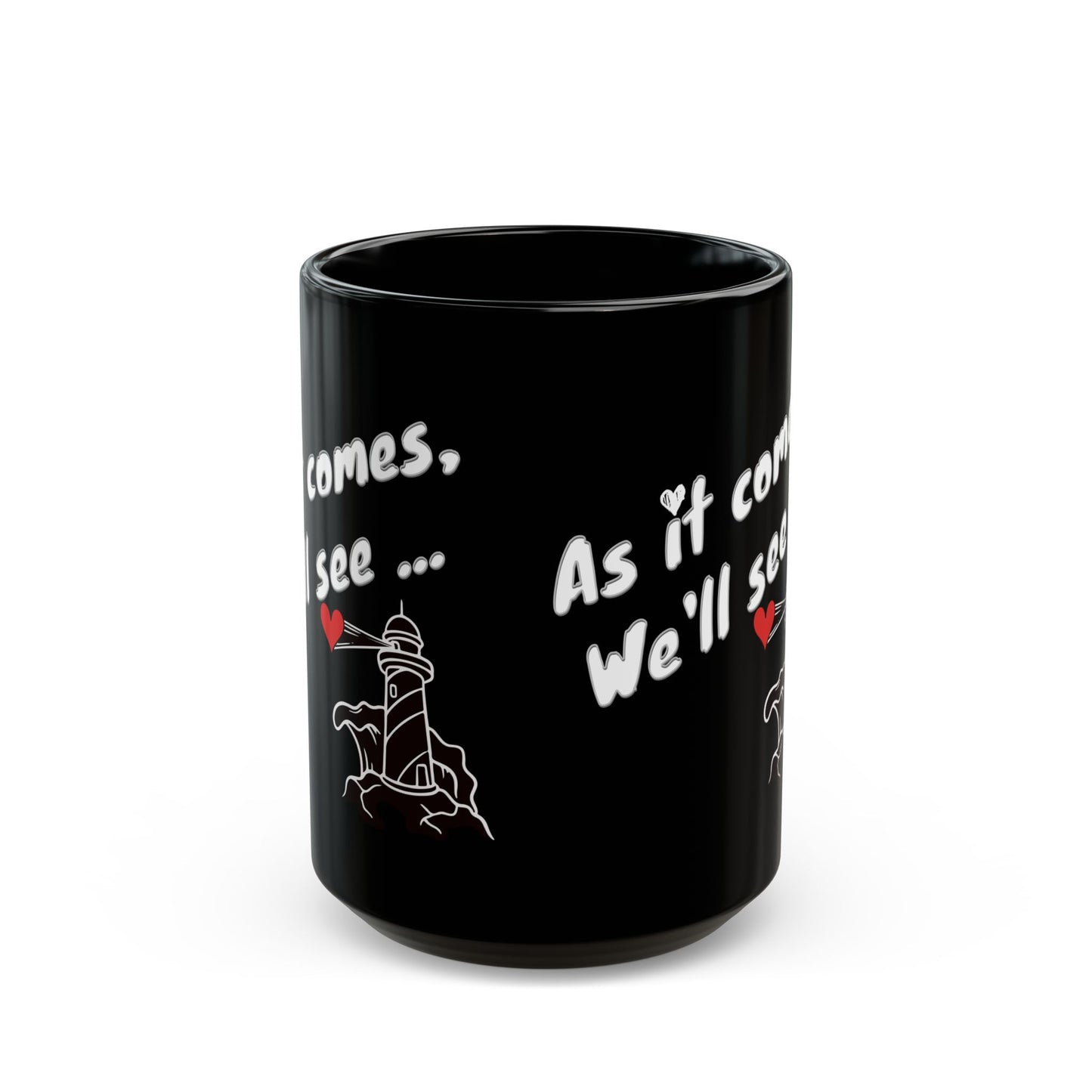 Valentine's Day Cofee Black Mug - As it comes, we'll see